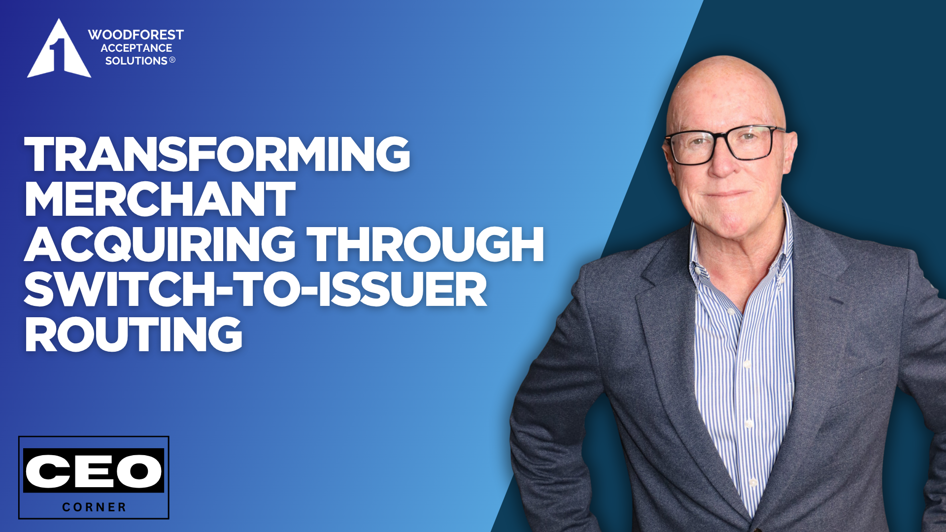 CEO Corner: Transforming Merchant Acquiring Through Switch-to-Issuer Routing