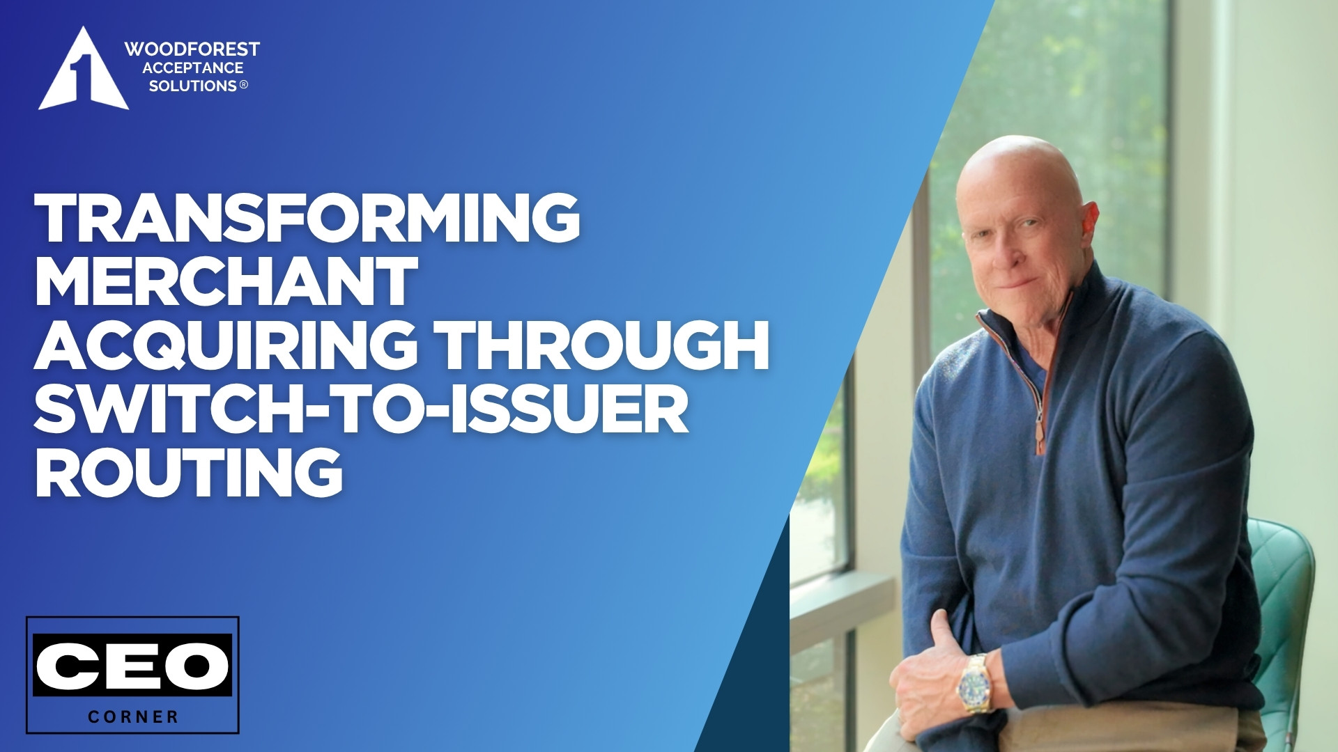 CEO Corner: Transforming Merchant Acquiring Through Switch-to-Issuer Routing