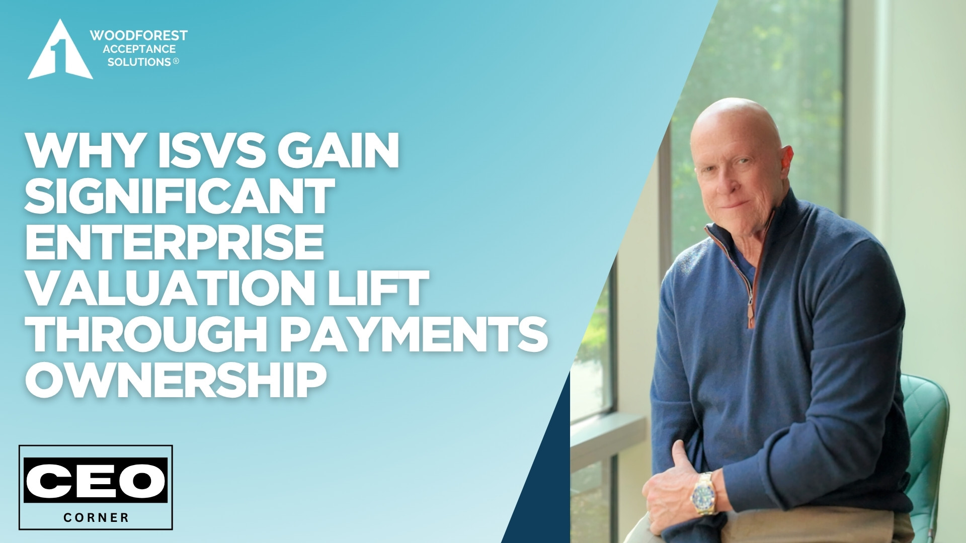 CEO Corner: Why ISVs Gain Significant Enterprise Valuation Lift Through Payments Ownership