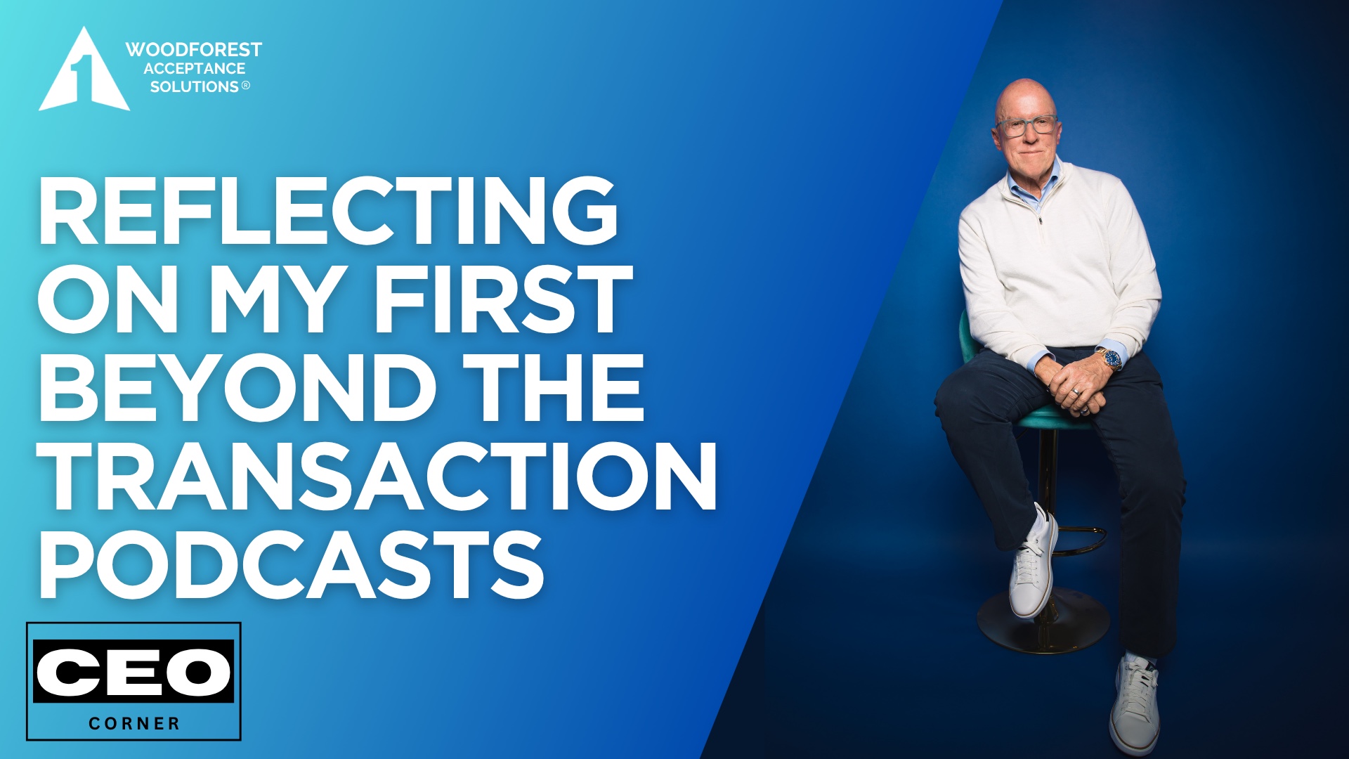 CEO CORNER: Reflecting on my first Beyond the Transaction podcasts