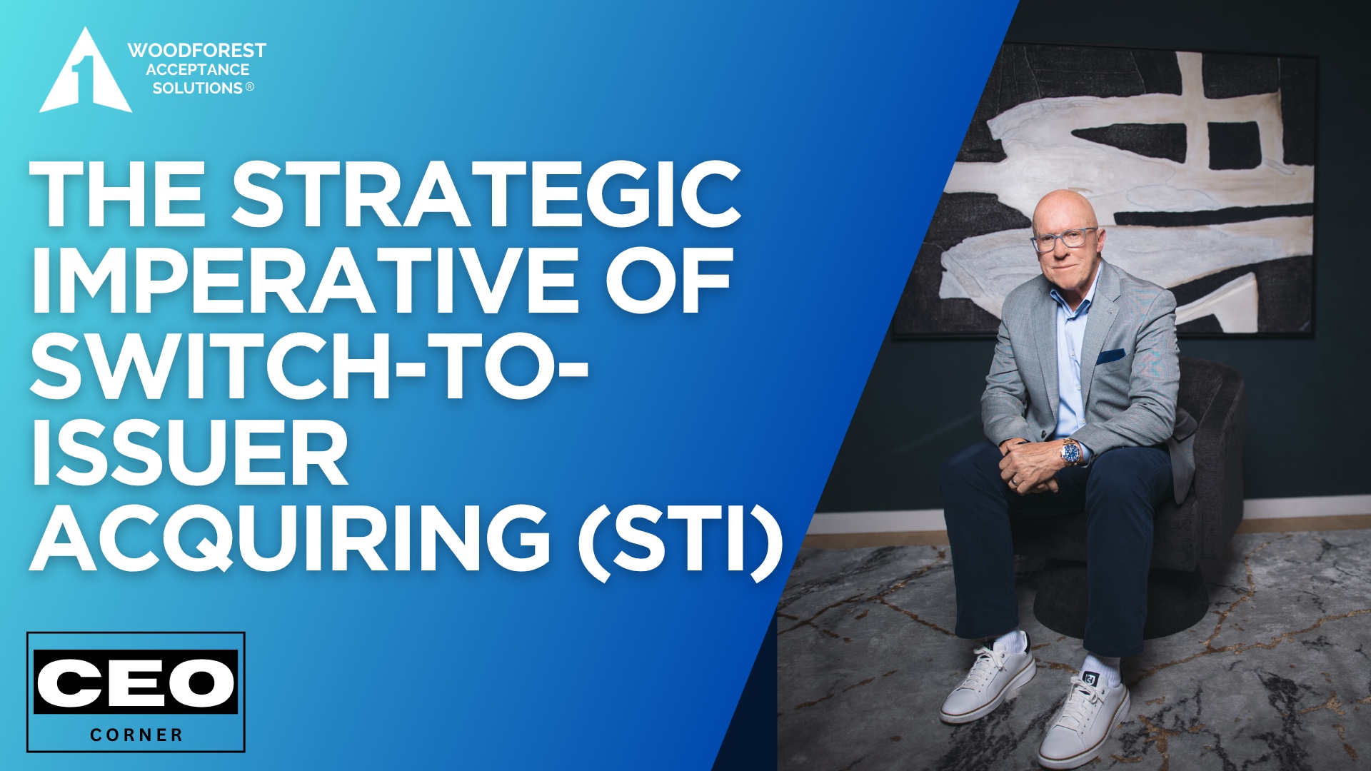CEO CORNER: The Strategic Imperative of Switch-to-Issuer Acquiring (STI)