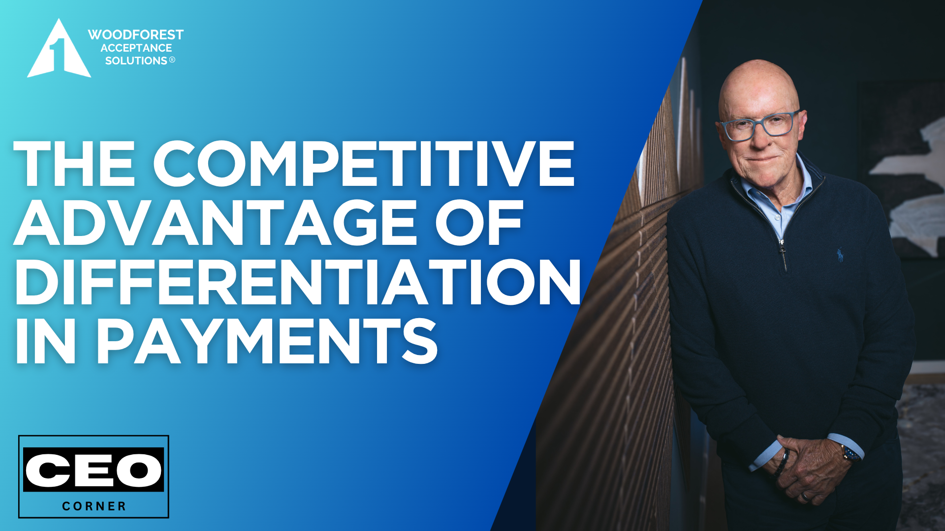 CEO CORNER: The Competitive Advantage of Differentiation in Payments