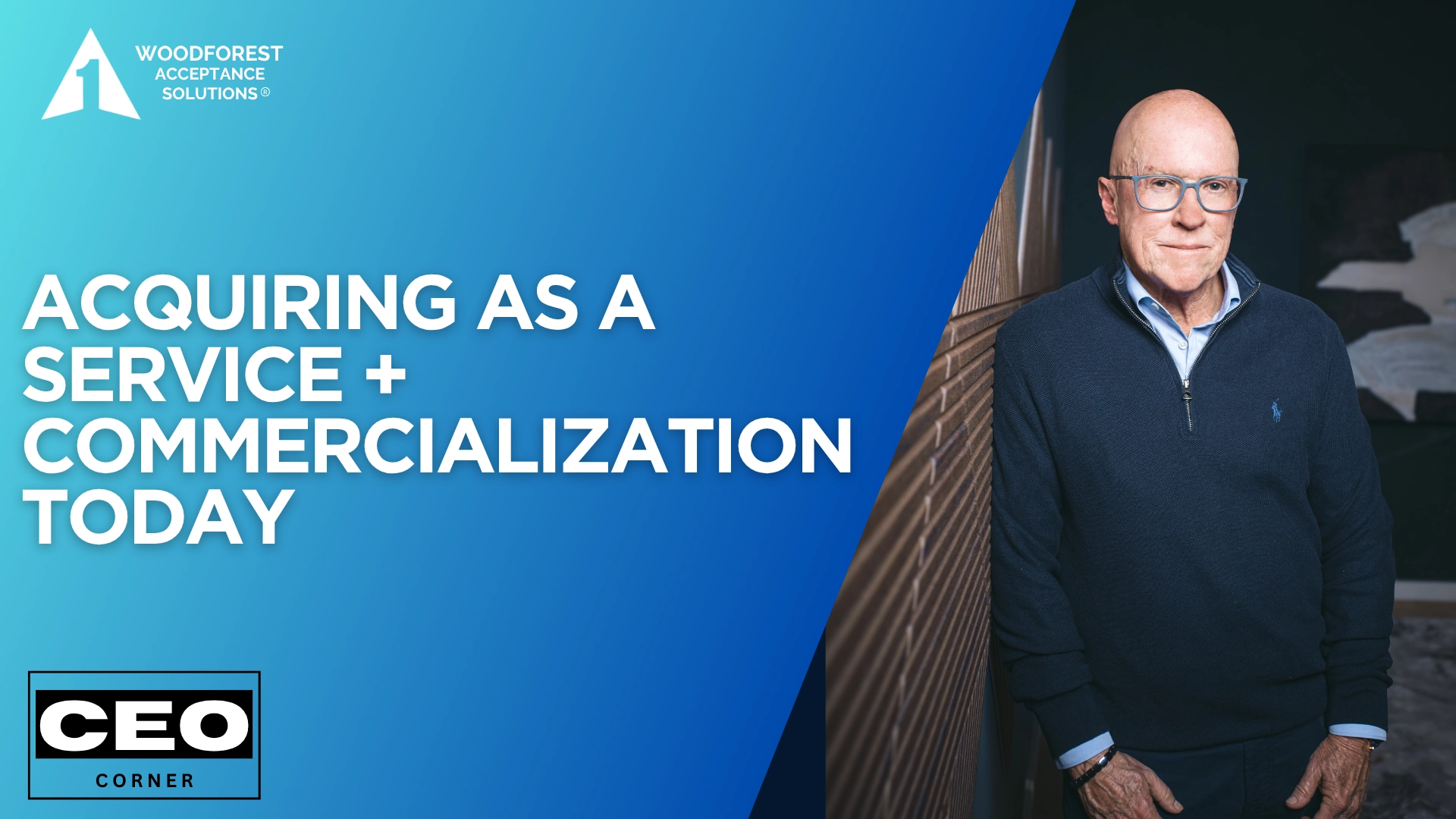 CEO CORNER: Acquiring as a Service + Commercialization